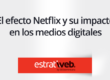 el efecto netflix y su impacto en los medios