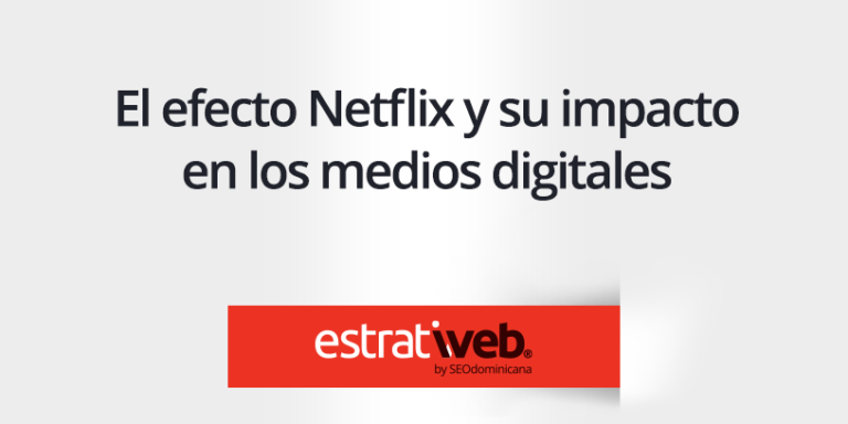 el-efecto-netflix-y-los-medios el efecto netflix y su impacto en los medios