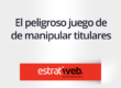 el juego de manipular titulares
