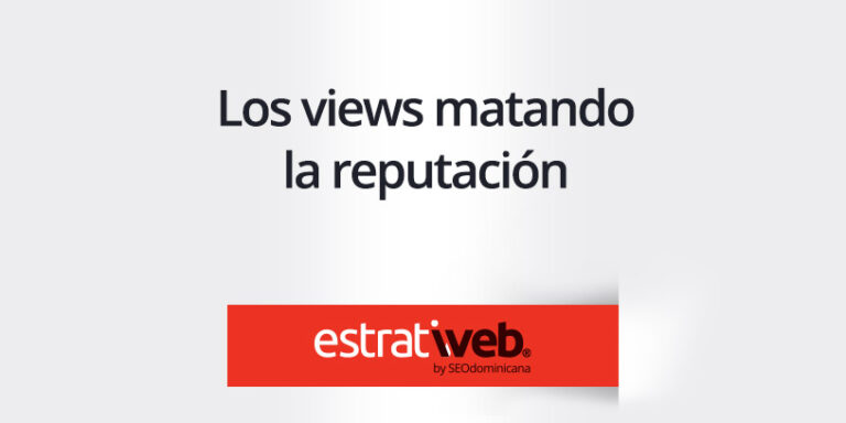 views-reputacion como los views están matando la reputación