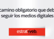 el camino obligatorio de los medios digitales